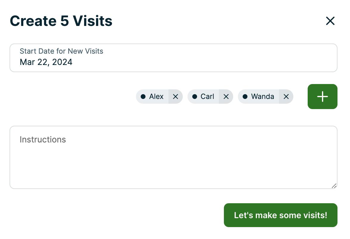 Create visits pop-up. This shows the start date for the new visits and team members can be assigned from this pop-up.