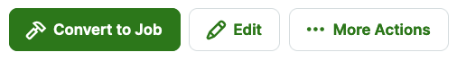 Convert to job, edit, and more actions buttons