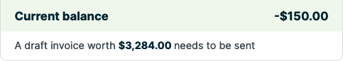 The section of the billing history box that shows the current balance as well as a note that a draft invoice needs to be sent to be reflected in the client's billing history