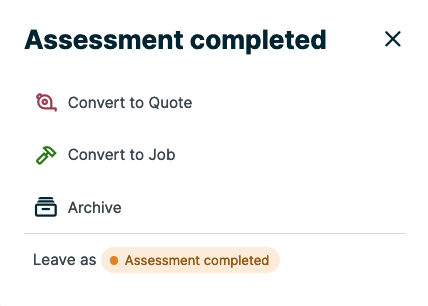 assessment completed prompt asking you if you want to convert to a quote or job or archive the request